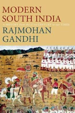 Modern South India : A History from the 17th Century to Our Times
