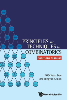 Principles and Techniques in Combinatorics : Solutions Manual