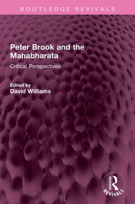 Peter Brook and the Mahabharata : Critical Perspectives