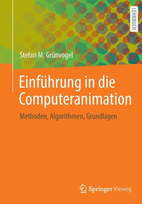 Einführung in Die Computeranimation : Methoden, Algorithmen, Grundlagen