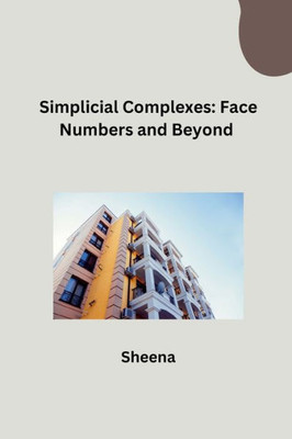 Simplicial Complexes : Face Numbers and Beyond