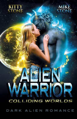 Alien Warrior - Colliding Worlds : Dark Alien Romance
