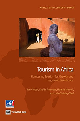 Tourism in Africa: Harnessing Tourism for Growth and Improved Livelihoods (Africa Development Forum)
