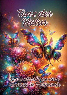 Tanz der Natur : Schmetterlinge und Blumen in Harmonie