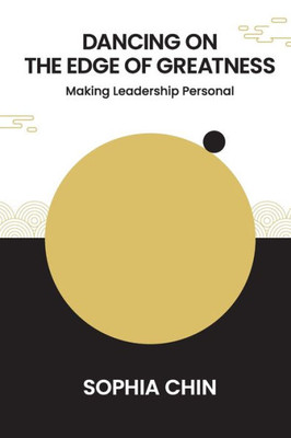 Dancing on the Edge of Greatness : Making Leadership Personal