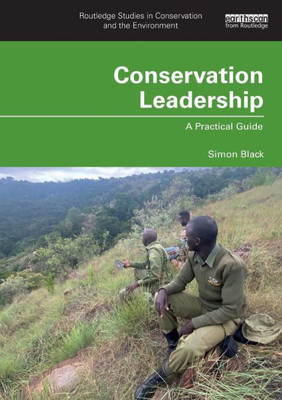 Conservation Leadership, a Practical Guide
