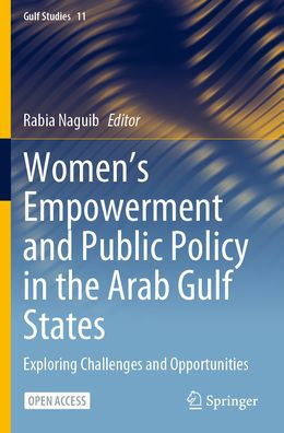 Women's Empowerment and Public Policy in the Arab Gulf States : Exploring Challenges and Opportunities