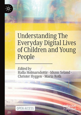 Understanding the Everyday Digital Lives of Children and Young People