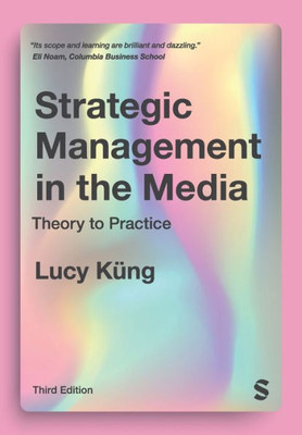 Strategic Management in the Media : Theory to Practice
