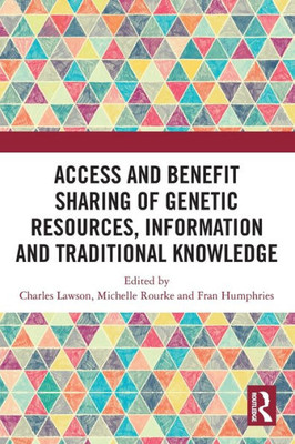 Access and Benefit Sharing of Genetic Resources, Information, and Traditional Knowledge
