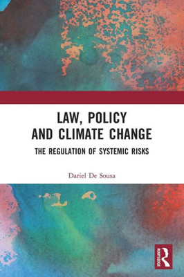 Law, Policy, and Climate Change : The Regulation of Systemic Risks