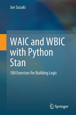 WAIC and WBIC with Python Stan : 100 Exercises for Building Logic