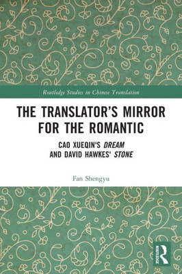 The Translator's Mirror for the Romantic : Cao Xueqin's Dream and David Hawkes' Stone