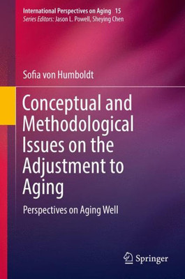 Conceptual and Methodological Issues on the Adjustment to Aging : Perspectives on Aging Well Conceptual and Methodological Issues on the Adjustment to Aging : Perspectives on Aging Well