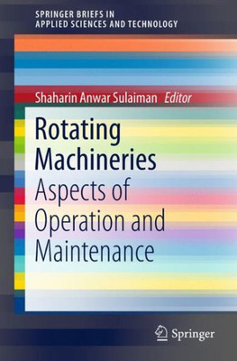 Rotating Machineries : Aspects of Operation and Maintenance Rotating Machineries : Aspects of Operation and Maintenance