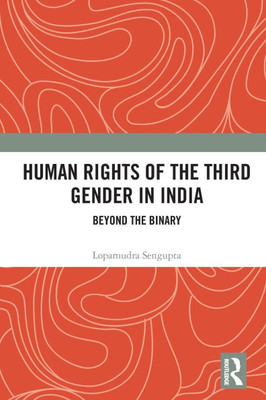 Human Rights of the Third Gender in India : Beyond the Binary