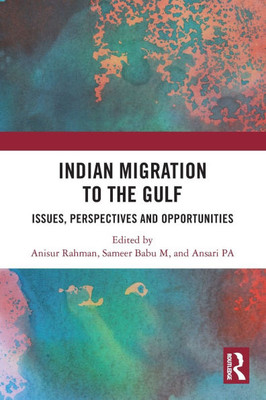 Indian Migration to the Gulf : Emerging Challenges and Prospects