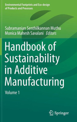 Handbook of Sustainability in Additive Manufacturing : Volume 1