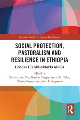 Social Protection, Pastoralism and Resilience in Ethiopia : Lessons for Sub-Saharan Africa