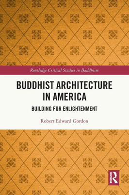 Buddhist Architecture in America : Building for Enlightenment