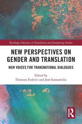 New Perspectives on Gender and Translation : New Voices for Transnational Dialogues
