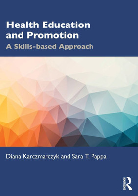Health Education and Promotion : A Skills-Based Approach