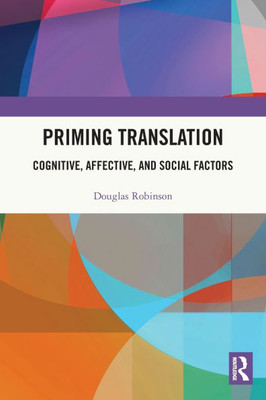 Priming Translation : Cognitive, Affective, and Social Factors