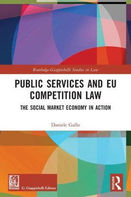 Public Services and EU Competition Law : The Social Market Economy in Action