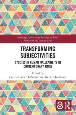 Transforming Subjectivities : Studies in Human Malleability in Contemporary Times
