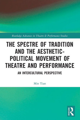 The Spectre of Tradition and the Aesthetic-political Movement of Theatre and Performance : An Intercultural Perspective