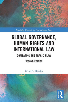 Global Governance, Human Rights, and International Law : Combating the Tragic Flaw