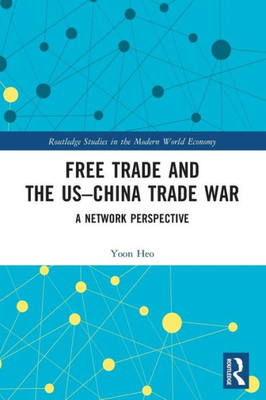 Free Trade and the US-China Trade War : A Network Perspective