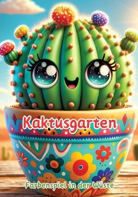 Kaktusgarten : Farbenspiel in Der Wüste