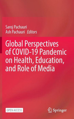Global Perspectives of COVID 19 Pandemic on Health, Education and Role of Media