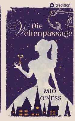 Die Weltenpassage : Band 1 - Im Antlitz von Zeit und Raum