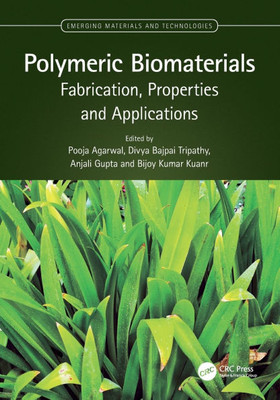 Polymeric Biomaterials : Fabrication, Properties and Applications