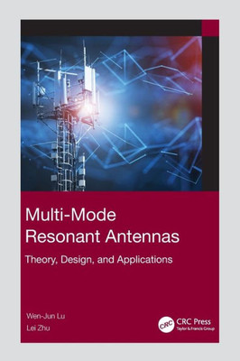 Multi-Mode Resonant Antennas : Theory, Design, and Applications