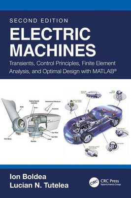 Electric Machines : Transients, Control Principles, Finite Element Analysis and Optimal Design with MATLAB