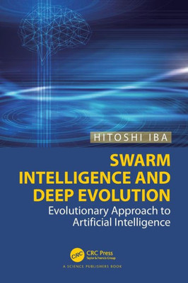 Swarm Intelligence and Deep Evolution : Evolutionary Approach to Artificial Intelligence