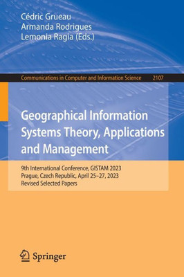 Geographical Information Systems Theory, Applications and Management : 9th International Conference, GISTAM 2023, Prague, Czech Republic, April 25–27, 2023, Revised Selected Papers