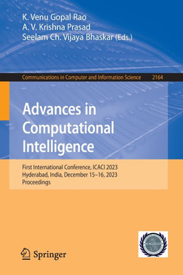 Advances in Computational Intelligence : First International Conference, ICACI 2023, Hyderabad, India, December 15–16, 2023, Proceedings