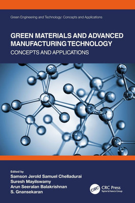 Green Materials and Advanced Manufacturing Technology : Concepts and Applications