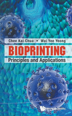 Bioprinting : Principles and Applications