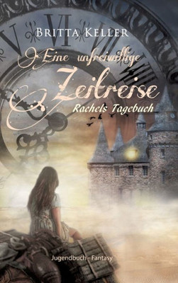 Eine unfreiwillige Zeitreise : Rachels Tagebuch