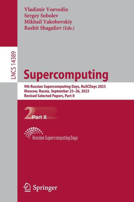 Supercomputing : 9th Russian Supercomputing Days, RuSCDays 2023, Moscow, Russia, September 25–26, 2023, Revised Selected Papers, Part II