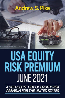USA Equity Risk Premium : A Detailed Study of Equity Risk Premium for the United States