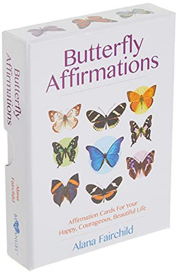 Butterfly Affirmations: Affirmation Cards For Your Happy, Courageous, Beautiful Life