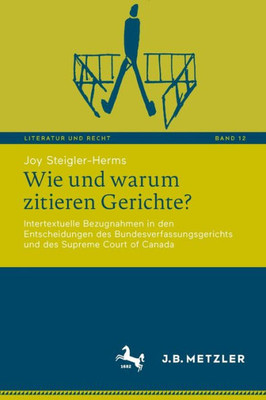 Wie und warum zitieren Gerichte? : Intertextuelle Bezugnahmen in den Entscheidungen des Bundesverfassungsgerichts und des Supreme Court of Canada