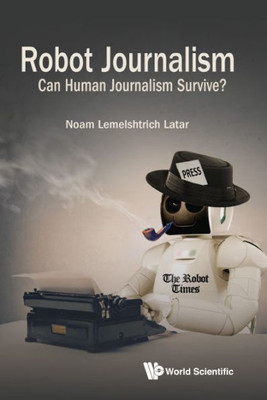 Robot Journalism : Can Human Journalism Survive?