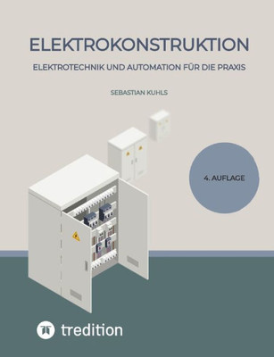 Elektrokonstruktion : Elektrotechnik und Automation für die Praxis
